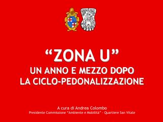 “ZONA U” UN ANNO E MEZZO DOPO LA CICLO-PEDONALIZZAZIONE