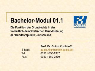 Prof. Dr. Guido Kirchhoff E-Mail:		 guido.kirchhoff@fhpolbb.de Tel.:		03301-850-2317