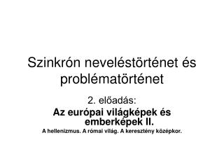 Szinkrón neveléstörténet és problématörténet