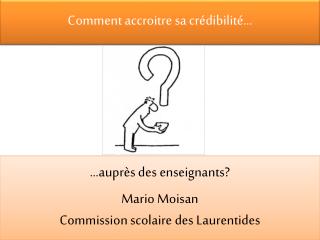 Comment accroitre sa crédibilité…