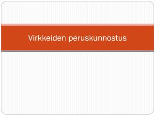 Virkkeiden peruskunnostus