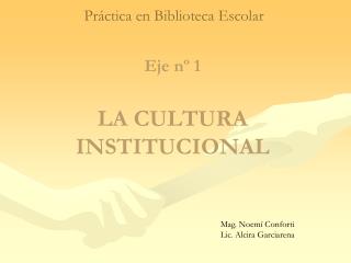 Eje nº 1 LA CULTURA INSTITUCIONAL