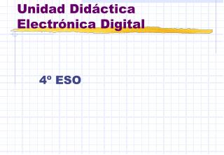 Unidad Didáctica Electrónica Digital