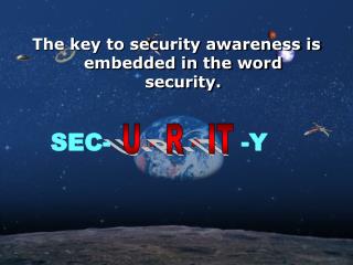 The key to security awareness is embedded in the word security.