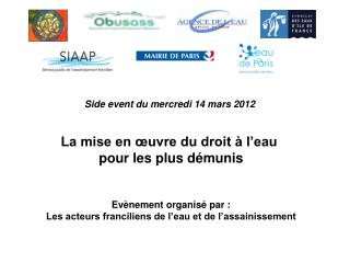 Side event du mercredi 14 mars 2012 La mise en œuvre du droit à l’eau pour les plus démunis