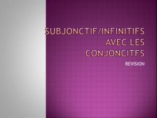 Subjonctif/INFINITIFS AVEC LES CONJONCITFS