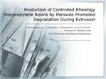 Production of Controlled-Rheology Polypropylene Resins by Peroxide Promoted Degradation During Extrusion