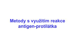 Metody s využitím reakce antigen-protilátka