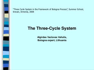 “Three Cycle System in the Framework of Bologna Process”, Summer School, Erevan, Armenia, 2008