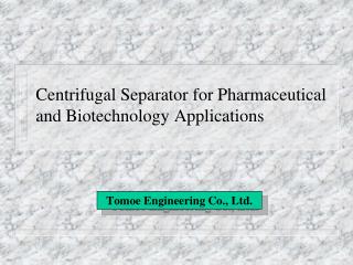 Centrifugal Separator for Pharmaceutical and Biotechnology Applications
