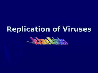 Replication of Viruses