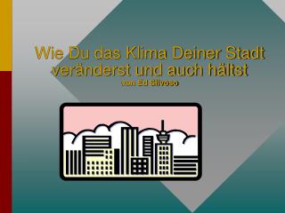 Wie Du das Klima Deiner Stadt veränderst und auch hältst von Ed Silvoso