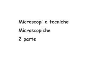 Microscopi e tecniche Microscopiche 2 parte