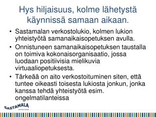 Hys hiljaisuus, kolme lähetystä käynnissä samaan aikaan .