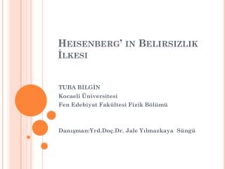 Heisenberg ’ in Belirsizlik İlkesi