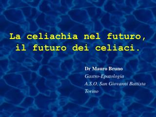 La celiachia nel futuro, il futuro dei celiaci.