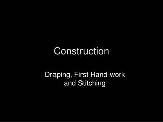 Construction