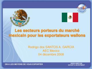 Les secteurs porteurs du marché mexicain pour les exportateurs wallons