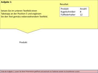 Aufgabe 1: Setzen Sie im unteren Textfeld einen Tabstopp an der Position 5 und ergänzen