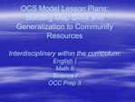OCS Model Lesson Plans: Building Map Skills and Generalization to Community Resources Interdisciplinary within the curr