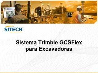 Sistema Trimble GCSFlex para Excavadoras