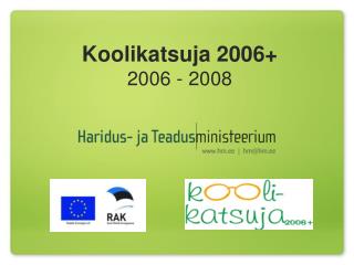 Koolikatsuja 2006+ 2006 - 2008