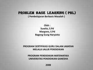 PROBLEM BASE LEARNING ( PBL) ( Pembelajaran Berbasis Masalah )