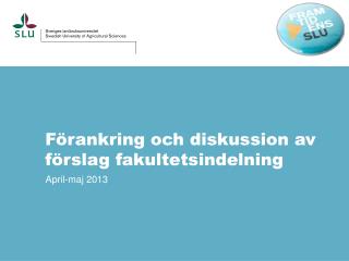 Förankring och diskussion av förslag fakultetsindelning