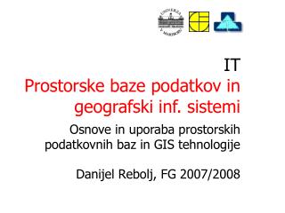 IT Prostorske baze podatkov in geografski inf . sistemi
