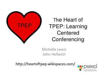 Th e Heart of TPEP: Learning Centered Conferencing