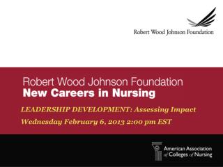 LEADERSHIP DEVELOPMENT: Assessing Impact Wednesday February 6, 2013 2:00 pm EST
