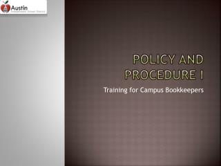 Policy and Procedure I