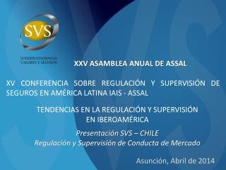 TENDENCIAS EN LA REGULACIÓN Y SUPERVISIÓN EN IBEROAMÉRICA Presentación SVS – CHILE