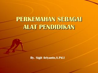 PERKEMAHAN SEBAGAI ALAT PENDIDIKAN