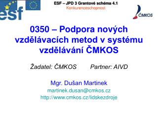 0350 – Podpora nových vzdělávacích metod v systému vzdělávání ČMKOS
