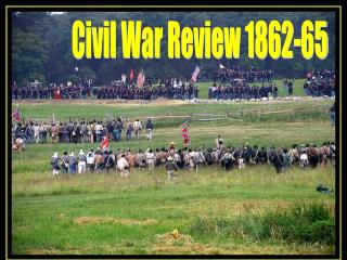 Civil War Review 1862-65