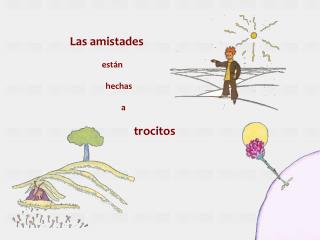 Las amistades 	están 	 hechas 	 a trocitos