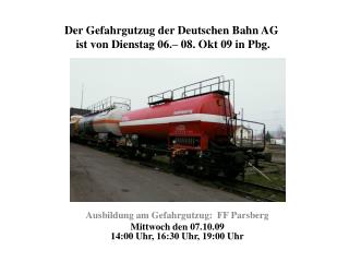 Der Gefahrgutzug der Deutschen Bahn AG ist von Dienstag 06.– 08. Okt 09 in Pbg.