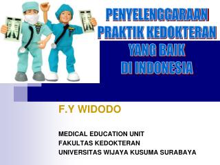 F.Y WIDODO MEDICAL EDUCATION UNIT FAKULTAS KEDOKTERAN UNIVERSITAS WIJAYA KUSUMA SURABAYA