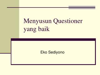 Menyusun Questioner yang baik