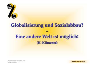 Globalisierung und Sozialabbau? – Eine andere Welt ist möglich! (H. Klimenta)