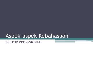 Aspek-aspek Kebahasaan