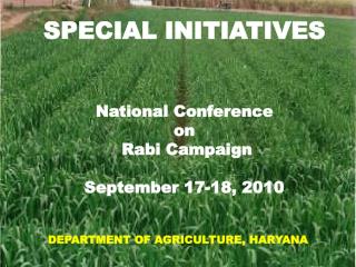 SPECIAL INITIATIVES National Conference on Rabi Campaign September 17-18, 2010