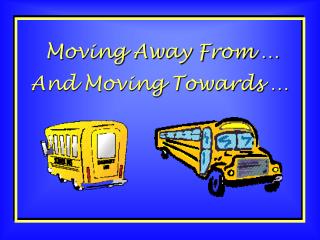 Moving Away From …