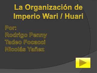 La Organización de Imperio Wari / Huari