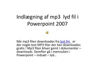 Indlægning af mp3 lyd fil i Powerpoint 2007