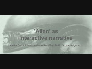 ’Alien’ as interactive narrative