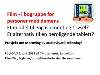 Prosjekt om utprøving av audiovisuell teknologi FOU-DAG 4. juni 2014 på TML senteret, Sandefjord