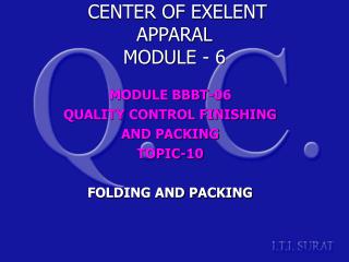 MODULE BBBT-06 QUALITY CONTROL FINISHING AND PACKING TOPIC-10 FOLDING AND PACKING