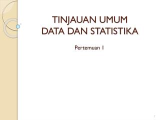 TINJAUAN UMUM DATA DAN STATISTIKA